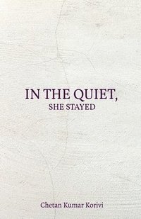 bokomslag In the Quiet, She Stayed