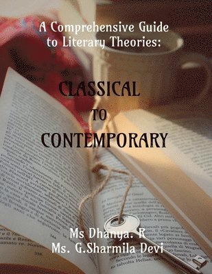 MS Dhanya R, MS G Sharmila Devi, Ms Dhanya R, Ms. G. Sharmila Devi, Dhanya R, G Sharmila Devi - Comprehensive Guide to Literary Theories, Häftad