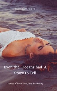 bokomslag Even the Oceans had A Story to Tell