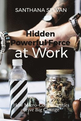 bokomslag Hidden Powerful Force at Work: How Micro-Communities Drive Big Change