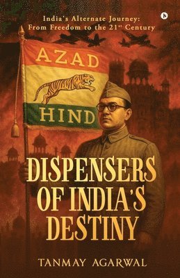 Tanmay Agarwal - Dispensers of India's Destiny, Häftad