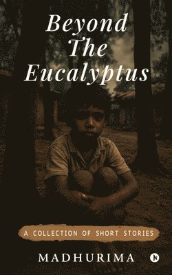 Madhurima - Beyond the Eucalyptus, Häftad