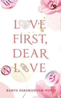 bokomslag Love First, Dear Love