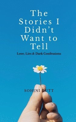 Sohini Dutt - Stories I Didn't Want to Tell, Häftad