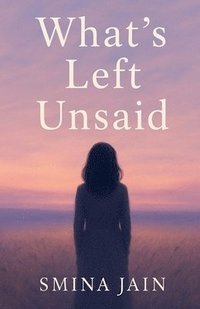 bokomslag What's Left Unsaid
