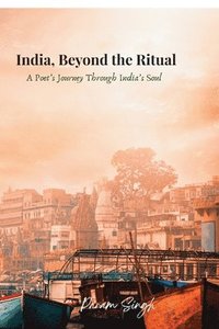 bokomslag India, Beyond the Ritual