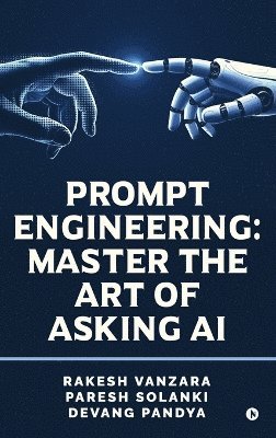 Rakesh Vanzara - Prompt Engineering, Inbunden
