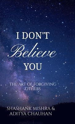 Aditya Chauhan, Shashank Mishra - I Don't Believe You, Inbunden