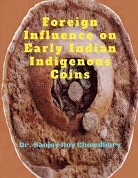 bokomslag Foreign Influence on Early Indian Indigenous Coins