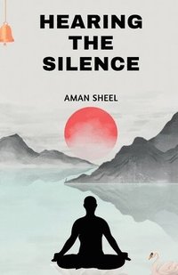 bokomslag Hearing The Silence