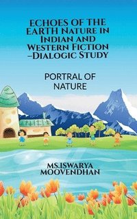 bokomslag ECHOES OF THE EARTH Nature in Indian and Western Fiction -Dialogic Study