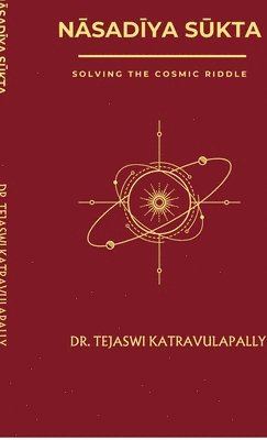 Dr Tejaswi Katravulapally, Dr. Tejaswi Katravulapally, Tejaswi Katravulapally - NĀsadĪya SŪkta, Inbunden