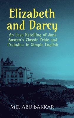 MD Abu Bakkar, Md. Abu Bakkar - Elizabeth and Darcy, Inbunden