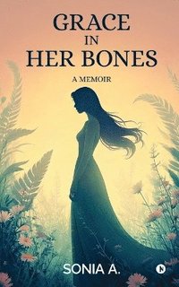 bokomslag Grace in Her Bones