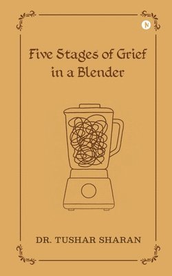 bokomslag Five Stages of Grief in a Blender