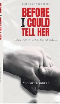 bokomslag Before I Could Tell Her : A story of silence, and the love left unspoken