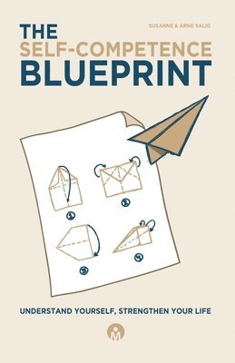 Susanne Salig, Arne Salig - Self-Competence Blueprint - Understand Yourself, Strengthen Your Life, Häftad