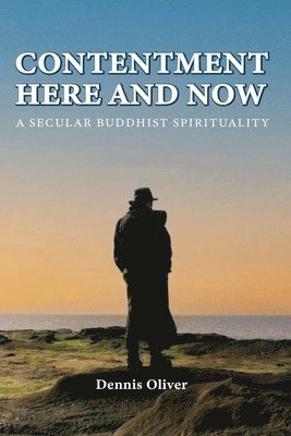 Dennis Oliver, Brian Duffy - Contentment Here and Now, Häftad