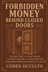 bokomslag Forbidden Money Behind Closed Doors