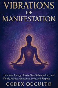 bokomslag Vibrations of Manifestation