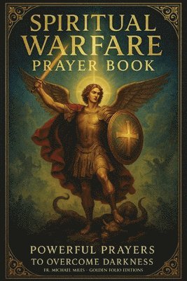 Michael Miles, Golden Folio Editions, Fr. Michael Miles - Spiritual Warfare Pray Book, Häftad