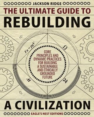 Jackson Ridge, Eagle's Nest Editions - Ultimate Guide to Rebuilding a Civilization, Häftad