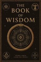bokomslag The Book of Wisdom: Decoding the Sacred Patterns Behind Reality and Consciousness
