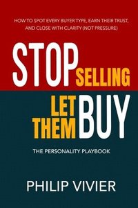 bokomslag Stop Selling Let Them Buy - The Personality Playbook