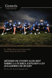 bokomslag Método de Intervalos Hiit Sobre La Fuerza Explosiva En Jugadores de Rugby
