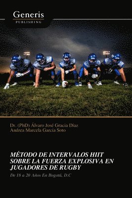 bokomslag Método de Intervalos Hiit Sobre La Fuerza Explosiva En Jugadores de Rugby