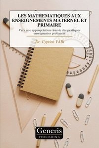 bokomslag Les Mathematiques Aux Enseignements Maternel Et Primaire