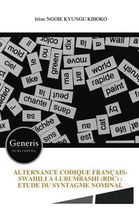 bokomslag Alternance Codique Français-Swahili a Lubumbashi (Rdc): Etude Du Syntagme Nominal