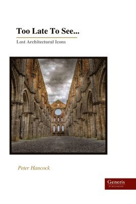 Too Late To See...: Lost Architectural Icons