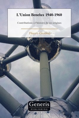 L'Union Benelux 1940-1960