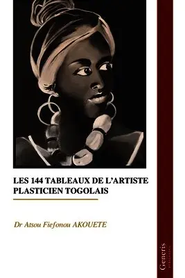 Atsou Fiefonou Akouete - Les 144 Tableaux de l'Artiste Plasticien Togolais, Häftad. Tillgänglighet: Lägg i varukorg