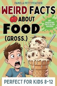bokomslag Weird Facts about Food (Gross.)