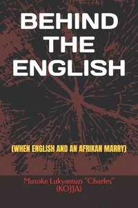 bokomslag Behind the English: (When English and an Afrikan Marry)