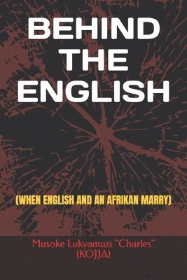 bokomslag Behind the English: (When English and an Afrikan Marry)
