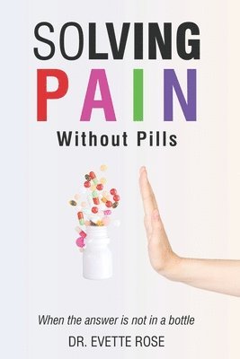 Evette Rose - Solving Pain Without Pills, Häftad