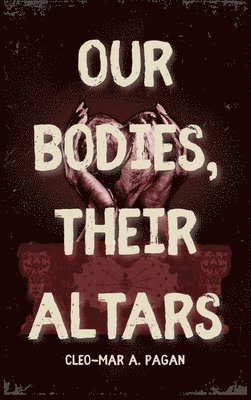 Our Bodies, Their Altars