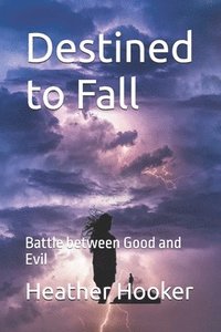bokomslag Destined to Fall: Battle between Good and Evil