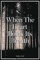 Salwa Asif - When The Heart Holds Its Breath, Häftad
