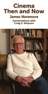 James Naremore, Craig S Simpson, Craig S. Simpson - Cinema Then and Now, Inbunden