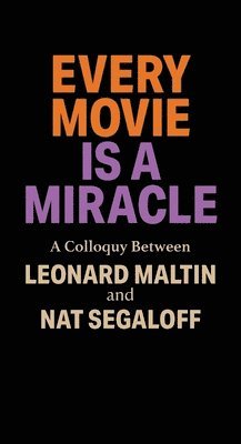 Leonard Maltin, Nat Segaloff - Every Movie is a Miracle, Häftad