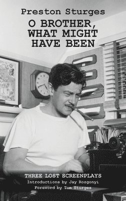 Preston Sturges, Jay Rozgonyi, Tom Sturges - O Brother, What Might Have Been, Inbunden