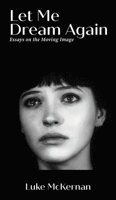 Luke McKernan, Luke Mckernan - Let Me Dream Again, Inbunden