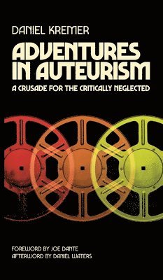 Daniel Kremer - Adventures in Auteurism, Inbunden. Tillgänglighet: Lägg i varukorg