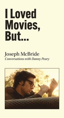 Joseph McBride, Danny Peary - I Loved Movies, But..., Häftad