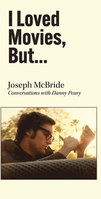 Joseph McBride, Danny Peary - I Loved Movies, But..., Inbunden