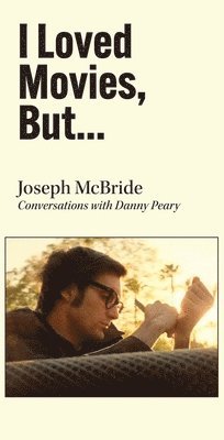 Joseph McBride, Danny Peary - I Loved Movies, But..., Inbunden